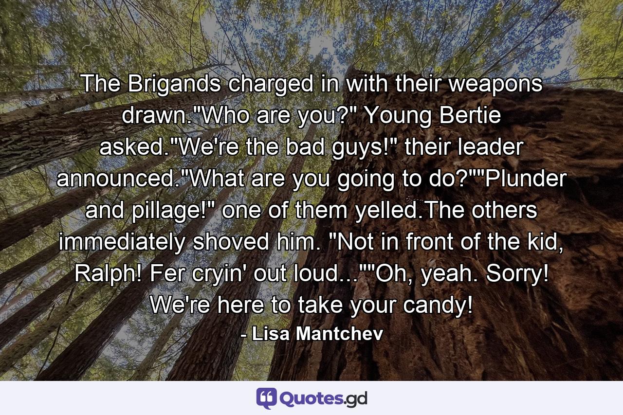 The Brigands charged in with their weapons drawn.