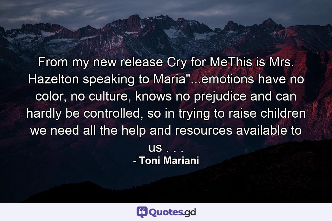 From my new release Cry for MeThis is Mrs. Hazelton speaking to Maria